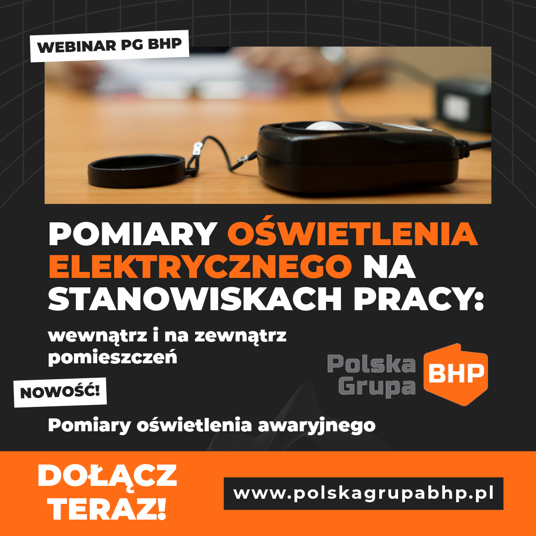 Webinar Pomiary oświetlenia elektrycznego na stanowiskach pracy: wewnątrz i na zewnątrz pomieszczeń. Pomiary oświetlenia awaryjnego.