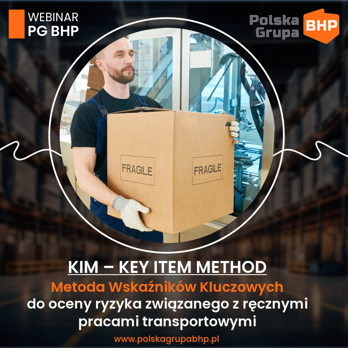 Metoda Wskaźników Kluczowych do oceny ryzyka związanego z ręcznymi pracami transportowymi KIM – KEY ITEM METHOD – praktyczne warsztaty (webinar)